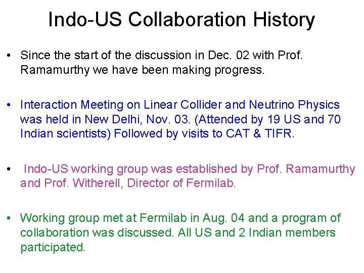 Indo-US Collaboration History • Since the start of the discussion in Dec. 02 with