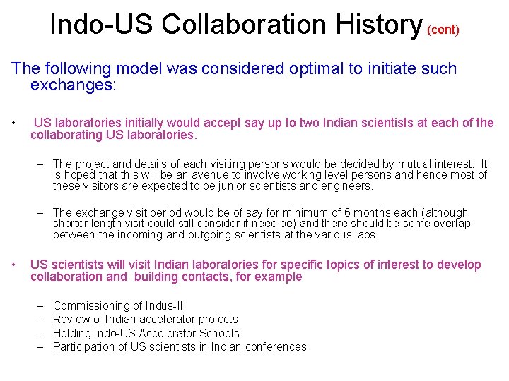 Indo-US Collaboration History (cont) The following model was considered optimal to initiate such exchanges: