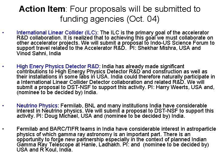 Action Item: Four proposals will be submitted to funding agencies (Oct. 04) • International