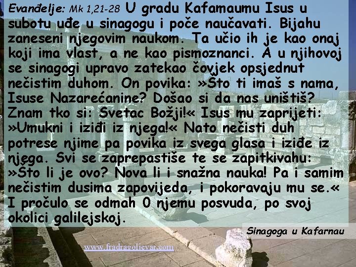 Evanđelje: Mk 1, 21 -28 U gradu Kafamaumu Isus u subotu uđe u sinagogu