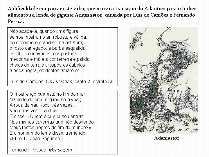 A dificuldade em passar este cabo, que marca a transição do Atlântico para o