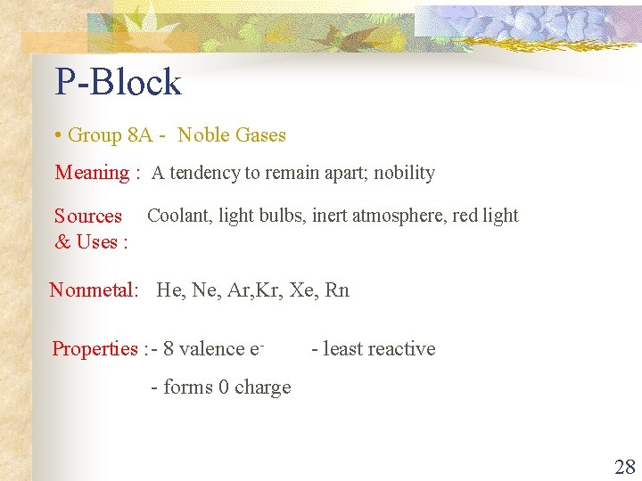 P-Block • Group 8 A - Noble Gases Meaning : A tendency to remain