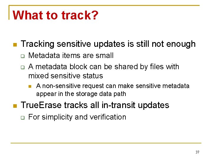 What to track? Tracking sensitive updates is still not enough Metadata items are small