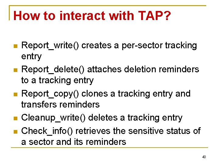 How to interact with TAP? Report_write() creates a per-sector tracking entry Report_delete() attaches deletion