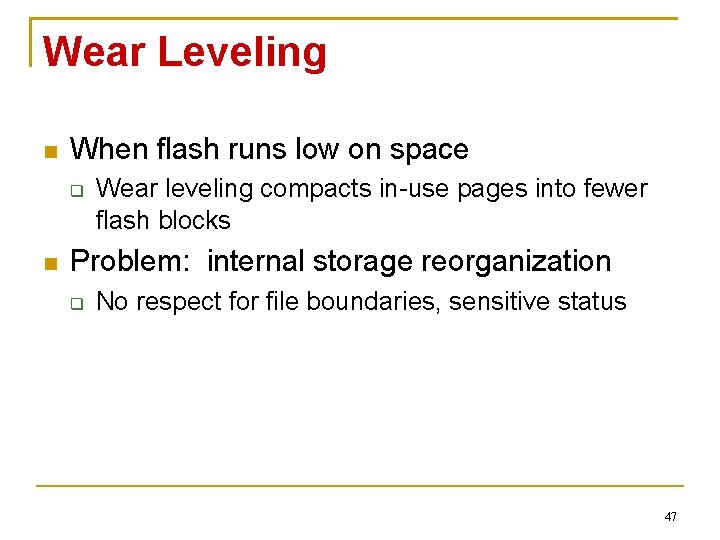 Wear Leveling When flash runs low on space Wear leveling compacts in-use pages into