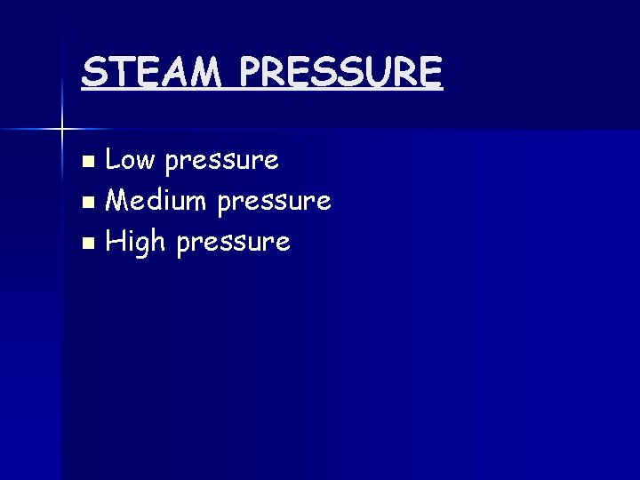 STEAM PRESSURE Low pressure n Medium pressure n High pressure n 
