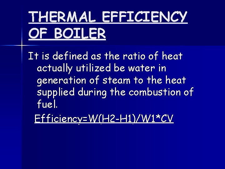 THERMAL EFFICIENCY OF BOILER It is defined as the ratio of heat actually utilized