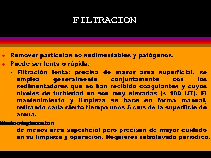 FILTRACION Remover partículas no sedimentables y patógenos. l Puede ser lenta o rápida. -