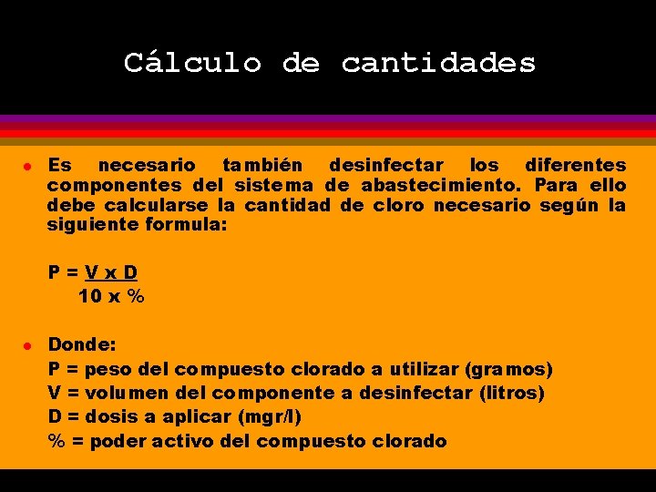 Cálculo de cantidades l Es necesario también desinfectar los diferentes componentes del sistema de