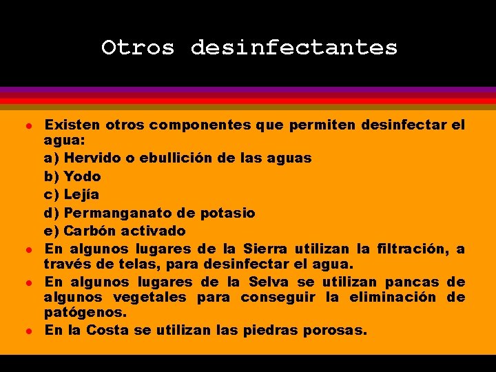 Otros desinfectantes l l Existen otros componentes que permiten desinfectar el agua: a) Hervido