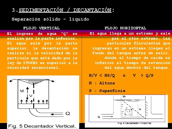 3. SEDIMENTACIÓN / DECANTACIÓN: Separación sólido - líquido FLUJO VERTICAL El ingreso de agua