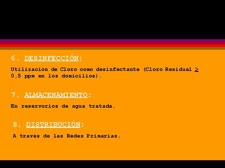 6. DESINFECCIÓN: Utilización de Cloro como desinfectante (Cloro Residual > 0, 5 ppm en