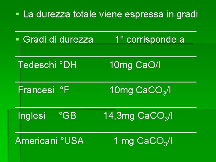 § La durezza totale viene espressa in gradi _________________ § Gradi di durezza 1°