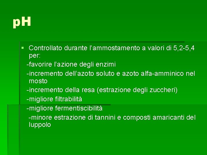 p. H § Controllato durante l’ammostamento a valori di 5, 2 -5, 4 per: