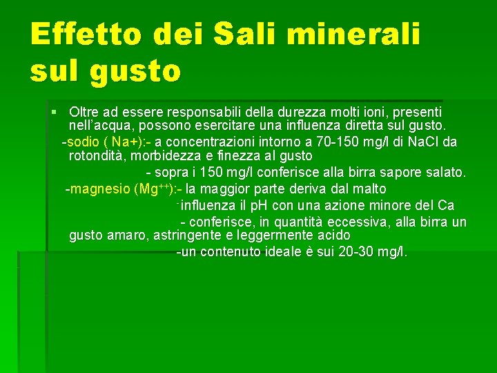 Effetto dei Sali minerali sul gusto § Oltre ad essere responsabili della durezza molti