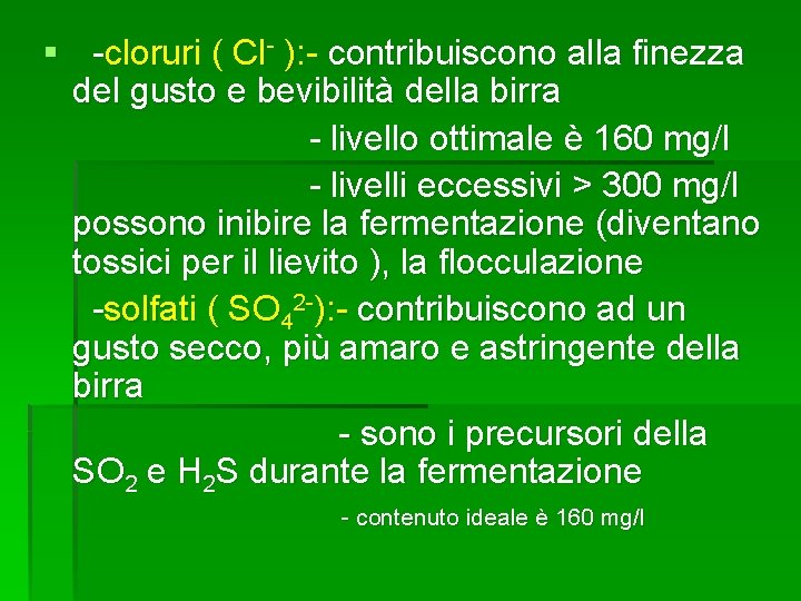 § -cloruri ( Cl- ): - contribuiscono alla finezza del gusto e bevibilità della