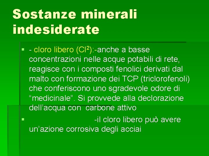 Sostanze minerali indesiderate § - cloro libero (Cl 2): -anche a basse concentrazioni nelle