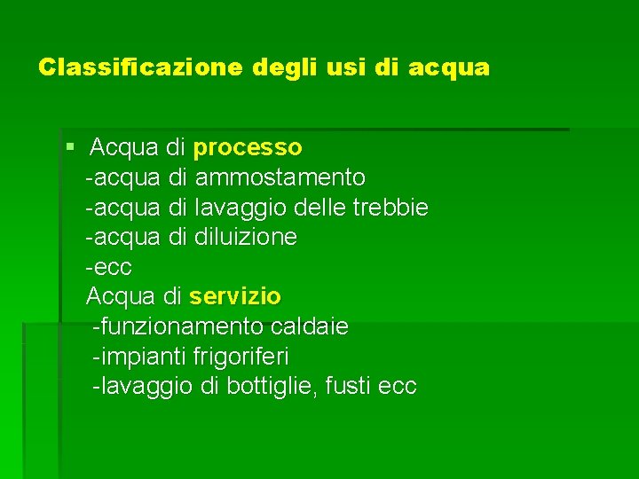 Classificazione degli usi di acqua § Acqua di processo -acqua di ammostamento -acqua di