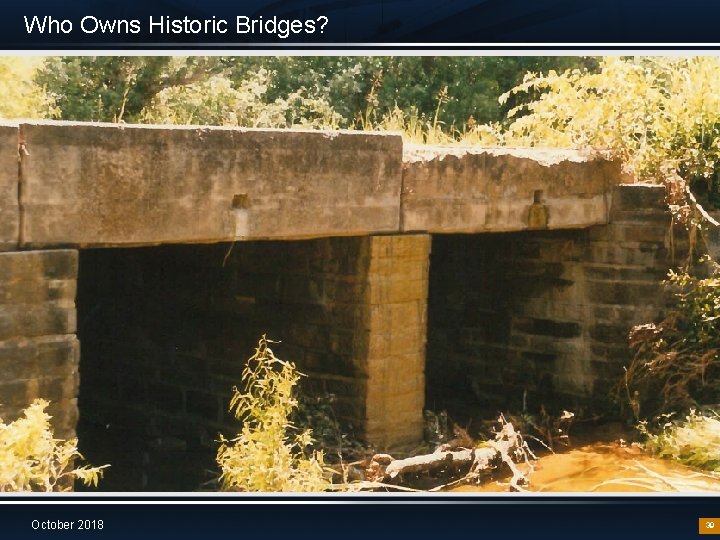 Who Owns Historic Bridges? October 2018 39 