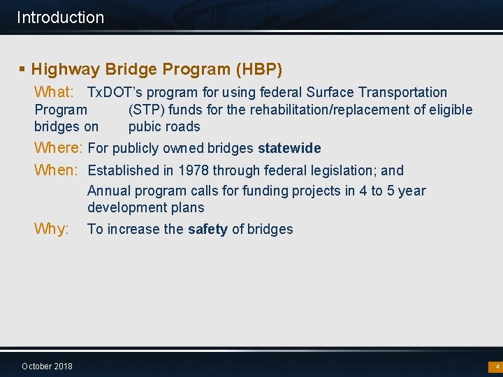 Introduction § Highway Bridge Program (HBP) What: Tx. DOT’s program for using federal Surface