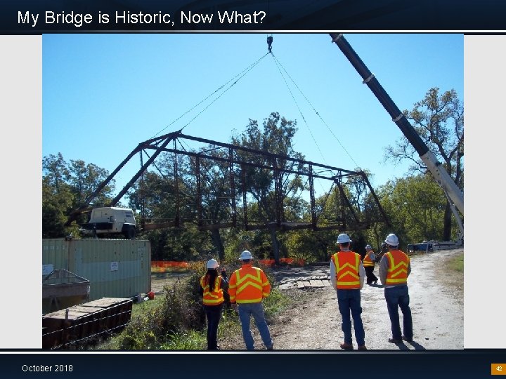 My Bridge is Historic, Now What? October 2018 42 