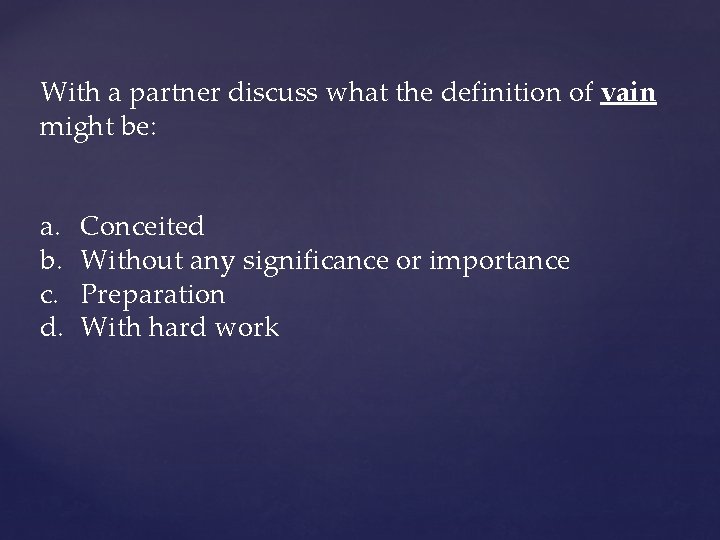 With a partner discuss what the definition of vain might be: a. b. c.