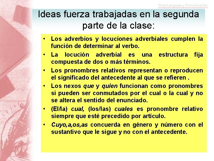 Ideas fuerza trabajadas en la segunda parte de la clase: • Los adverbios y
