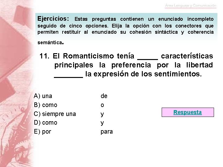 Ejercicios: Estas preguntas contienen un enunciado incompleto seguido de cinco opciones. Elija la opción