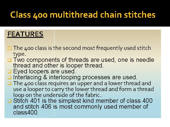 Class 400 multithread chain stitches FEATURES � The 400 class is the second most