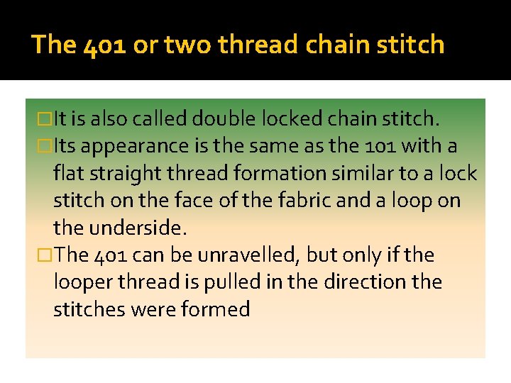 The 401 or two thread chain stitch �It is also called double locked chain