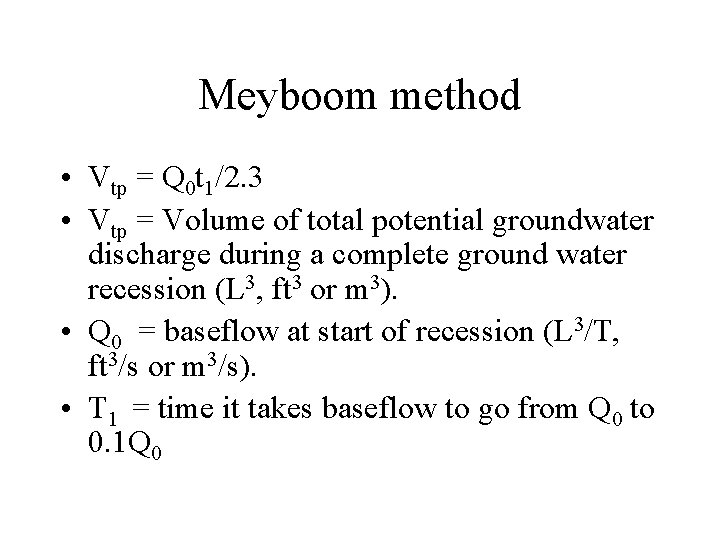 Meyboom method • Vtp = Q 0 t 1/2. 3 • Vtp = Volume