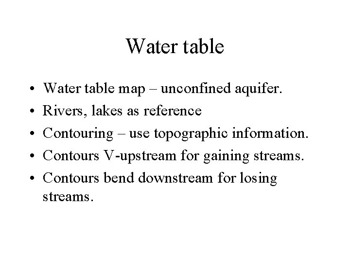 Water table • • • Water table map – unconfined aquifer. Rivers, lakes as