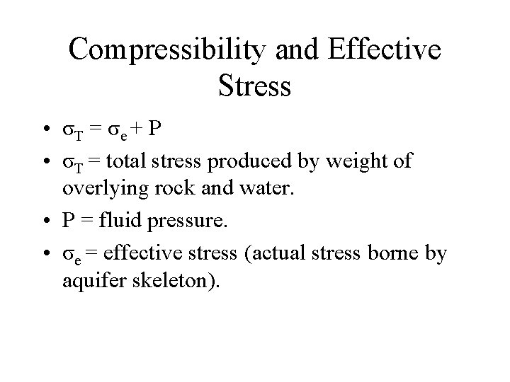 Compressibility and Effective Stress • σT = σ e + P • σT =