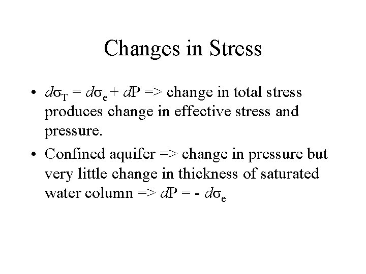 Changes in Stress • dσT = dσe + d. P => change in total