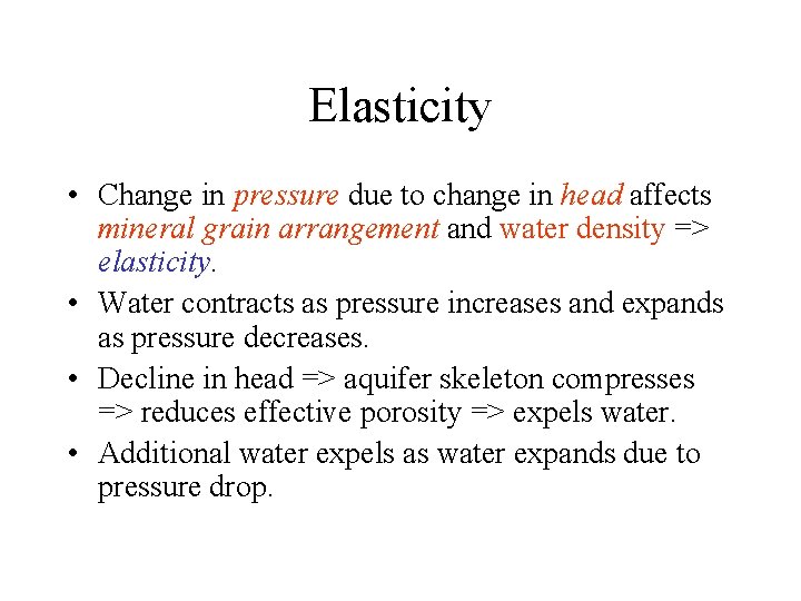 Elasticity • Change in pressure due to change in head affects mineral grain arrangement