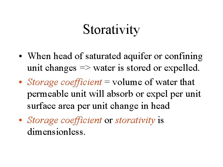 Storativity • When head of saturated aquifer or confining unit changes => water is