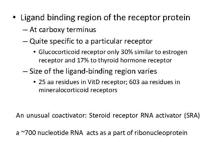  • Ligand binding region of the receptor protein – At carboxy terminus –