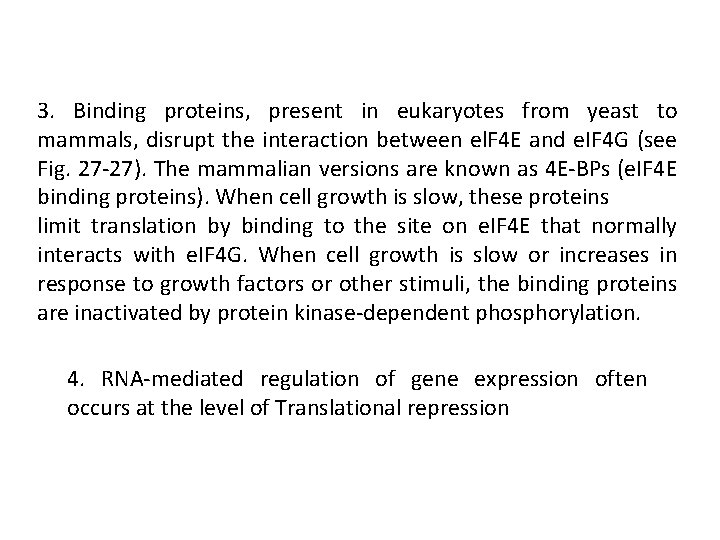 3. Binding proteins, present in eukaryotes from yeast to mammals, disrupt the interaction between