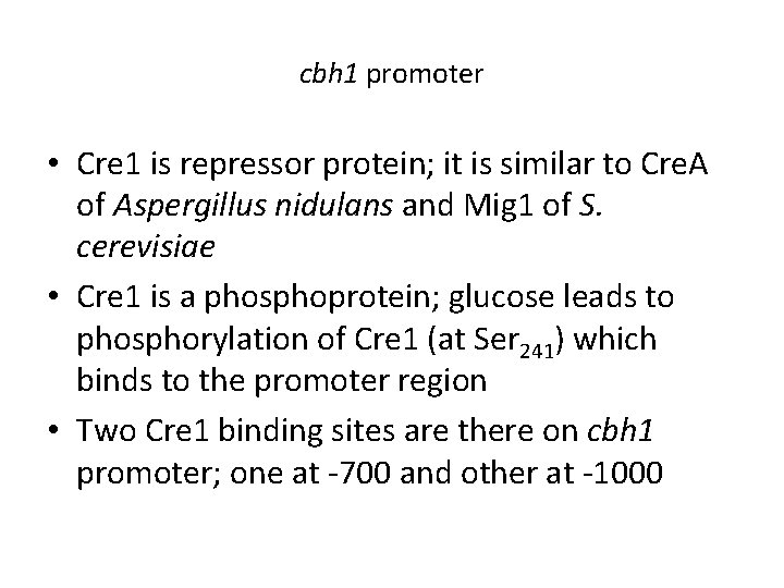 cbh 1 promoter • Cre 1 is repressor protein; it is similar to Cre.