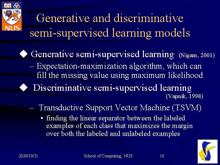 Generative and discriminative semi-supervised learning models u Generative semi-supervised learning (Nigam, 2001) – Expectation-maximization