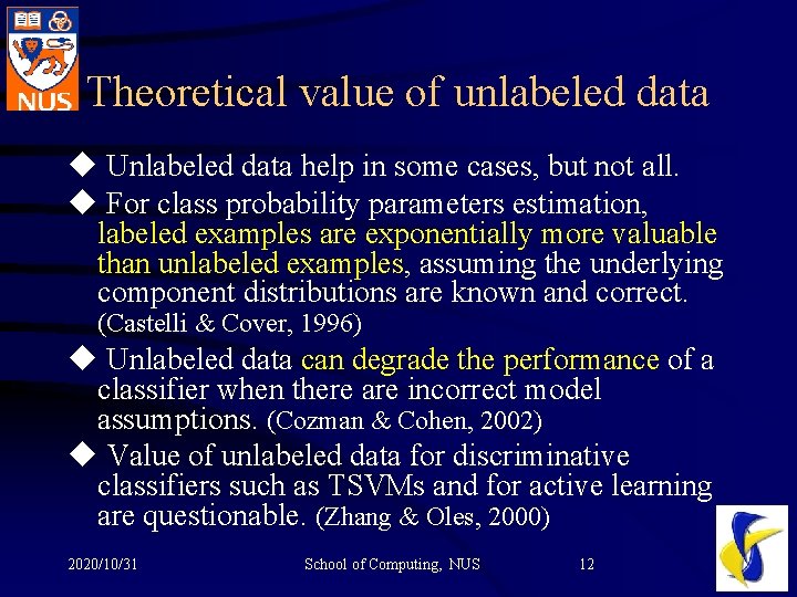 Theoretical value of unlabeled data u Unlabeled data help in some cases, but not