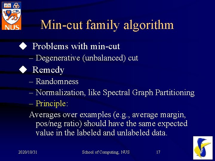 Min-cut family algorithm u Problems with min-cut – Degenerative (unbalanced) cut u Remedy –