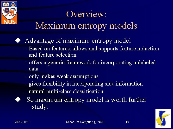 Overview: Maximum entropy models u Advantage of maximum entropy model – Based on features,