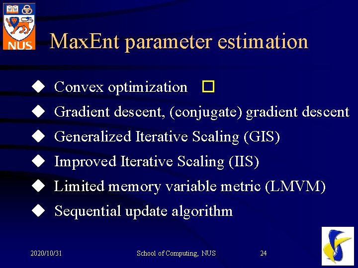 Max. Ent parameter estimation u Convex optimization � u Gradient descent, (conjugate) gradient descent