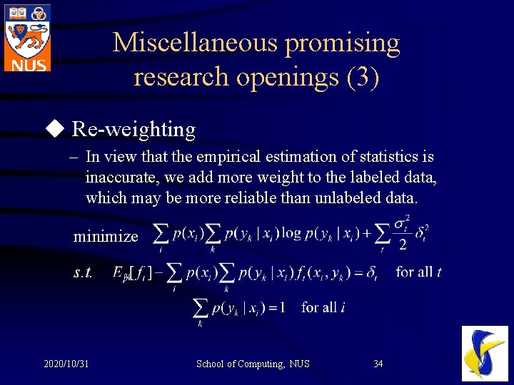 Miscellaneous promising research openings (3) u Re-weighting – In view that the empirical estimation