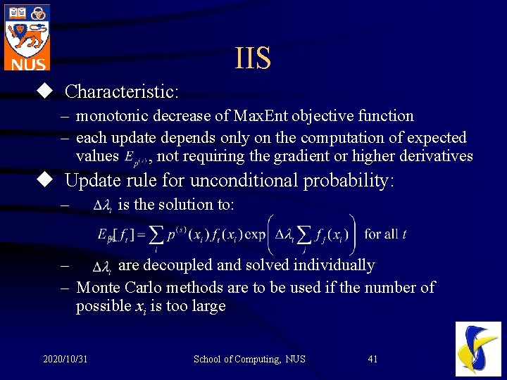 IIS u Characteristic: – monotonic decrease of Max. Ent objective function – each update