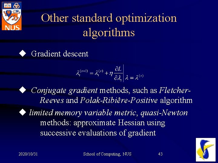 Other standard optimization algorithms u Gradient descent u Conjugate gradient methods, such as Fletcher.