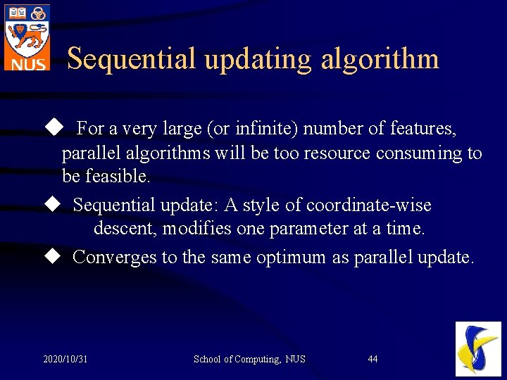 Sequential updating algorithm u For a very large (or infinite) number of features, parallel