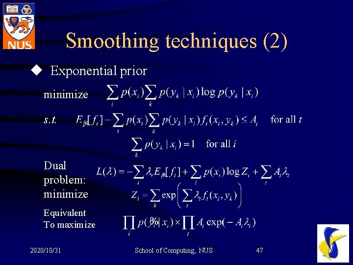 Smoothing techniques (2) u Exponential prior minimize s. t. Dual problem: minimize Equivalent To