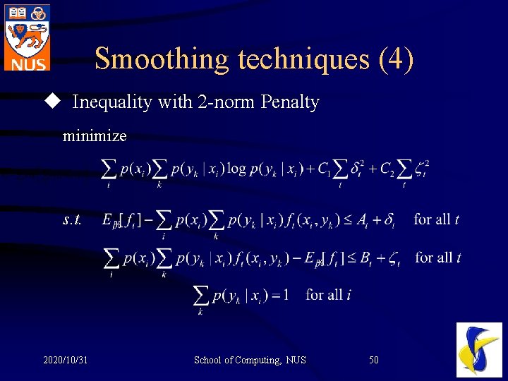 Smoothing techniques (4) u Inequality with 2 -norm Penalty minimize s. t. 2020/10/31 School